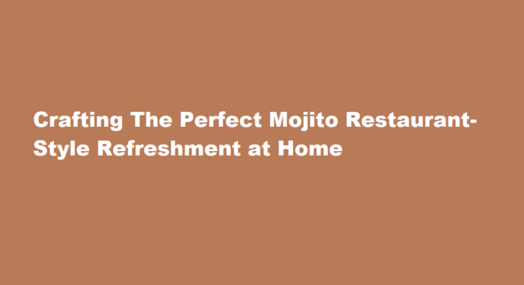 How to make mojito like restaurants