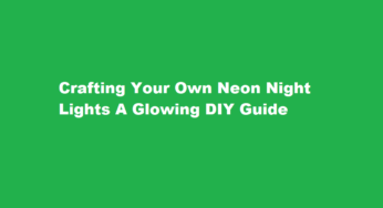 Crafting Your Own Neon Night Lights A Glowing DIY Guide