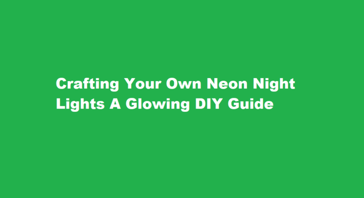 How to make neon night lights