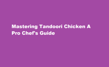 How to make tandoori chicken like a pro chef