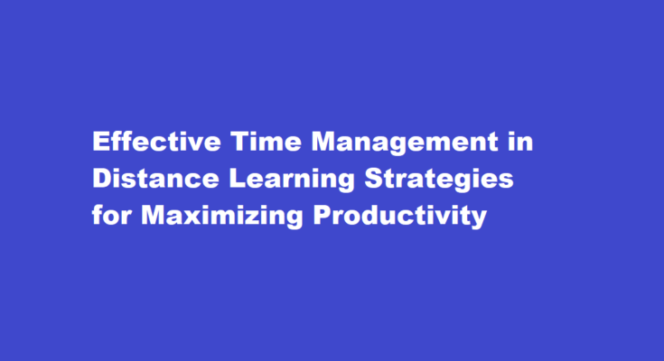 How to manage time effectively in distance learning