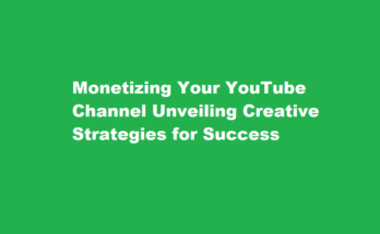 How to monetize your youtube channel