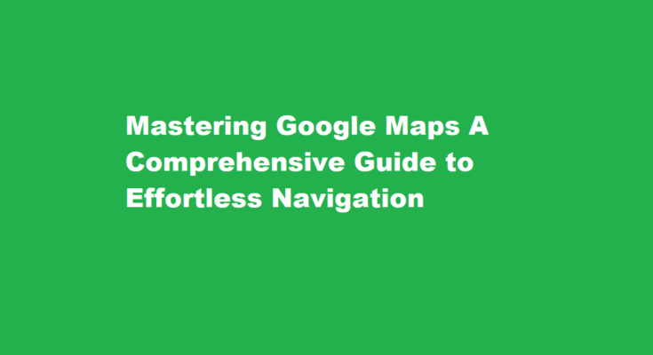 How to navigate google maps
