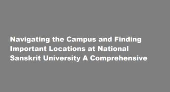 Navigating the Campus and Finding Important Locations at National Sanskrit University A Comprehensive Guide