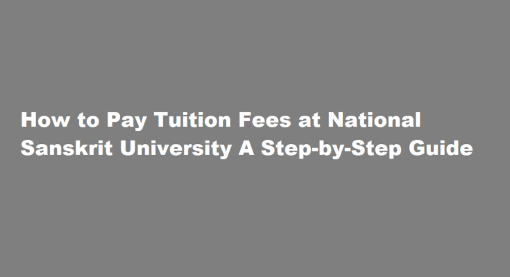 How to pay tuition fees at National Sanskrit University