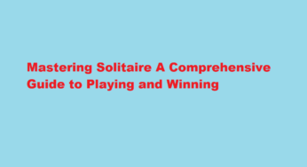 Mastering Solitaire A Comprehensive Guide to Playing and Winning