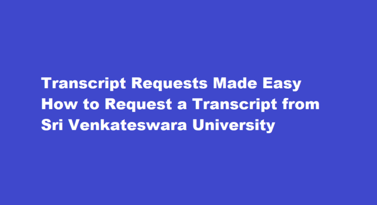 How to request a transcript from Sri Venkateswara University