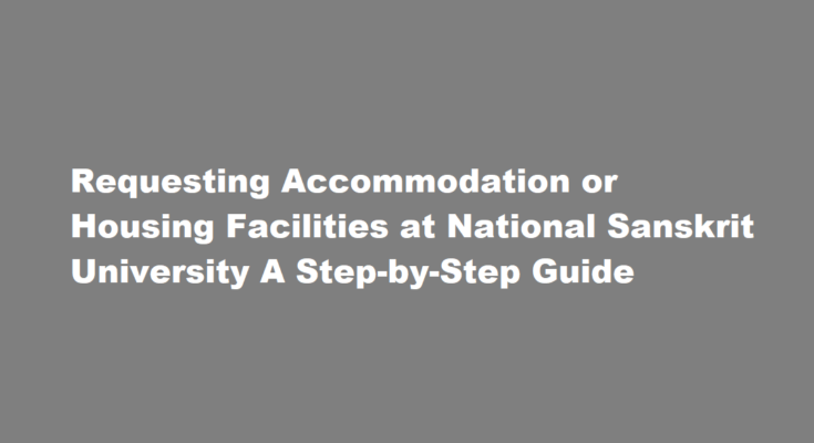 How to request accommodation or housing facilities at National Sanskrit University