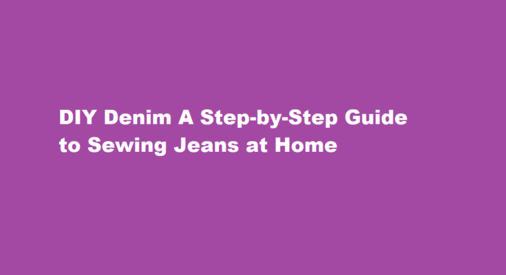 How to sew jeans at home