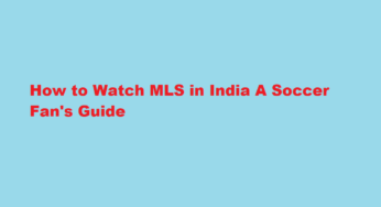 How to Watch MLS in India A Soccer Fan’s Guide