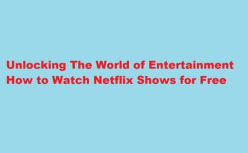 How to watch Netflix shows for free