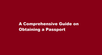 A Comprehensive Guide on Obtaining a Passport