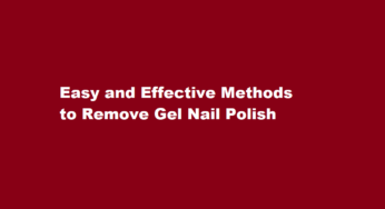 Easy and Effective Methods to Remove Gel Nail Polish