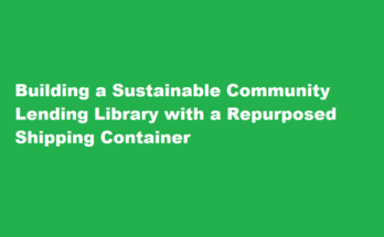 How to construct a community lending library using a repurposed shipping container