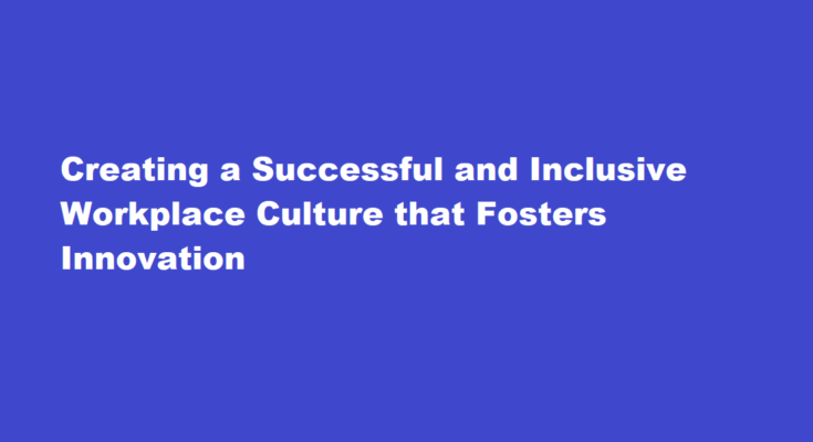 How to create a successful and inclusive workplace