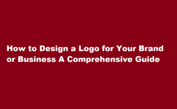 How to design a logo for a brand or business