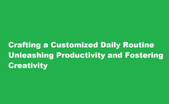 How to develop a personalized daily routine