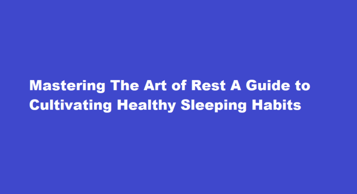 How to develop good sleeping habits for a restful night's sleep