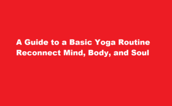 How to do a basic yoga routine