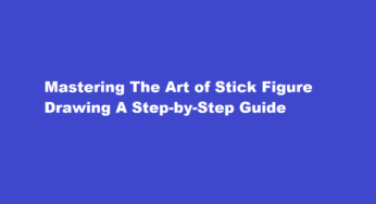 Mastering The Art of Stick Figure Drawing A Step-by-Step Guide