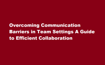 How to identify and address common communication barriers in a team setting