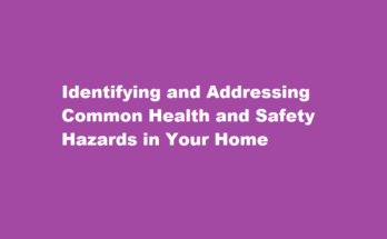 How to identify and address common health and safety hazards in your home