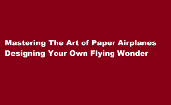 How to make a paper airplane that flies far