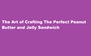 How to make a peanut butter and jelly sandwich