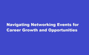 How to navigate and make the most of a networking event