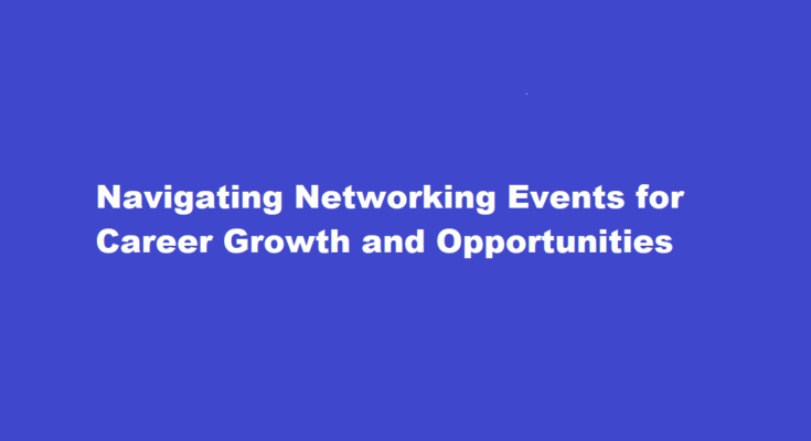 How to navigate and make the most of a networking event