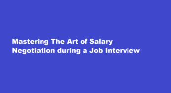 Mastering The Art of Salary Negotiation during a Job Interview