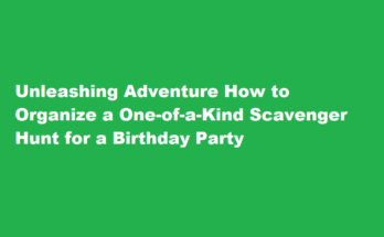 How to organize a one-of-a-kind scavenger hunt for a birthday party