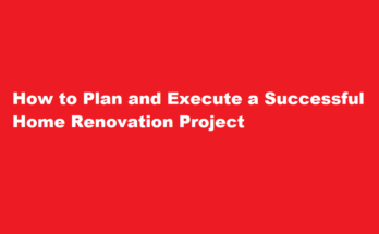 How to plan and execute a successful home renovation project