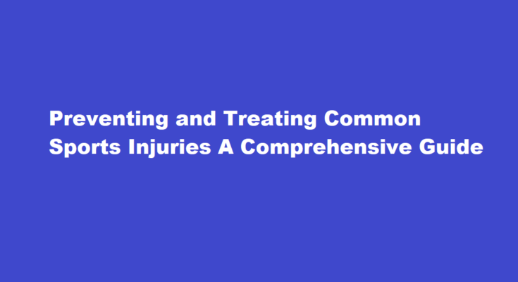 How to prevent and treat common sports injuries