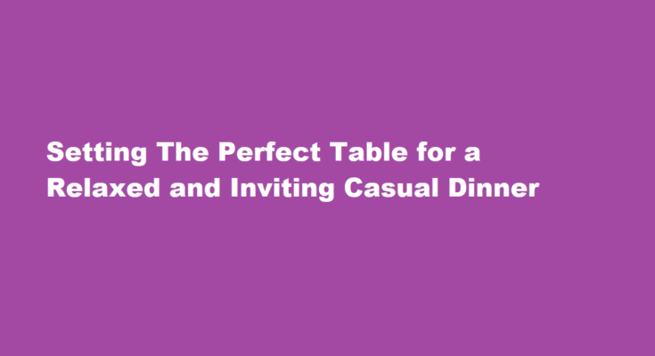 How to set a table for a casual dinner