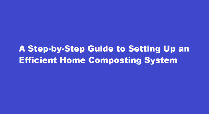 How to set up a home composting system