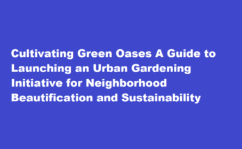 How to start an urban gardening initiative to beautify