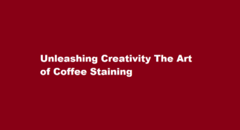 Unleashing Creativity The Art of Coffee Staining