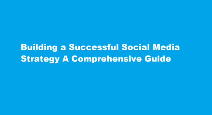 how to build a successful social media strategy