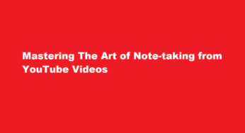 Mastering The Art of Note-taking from YouTube Videos