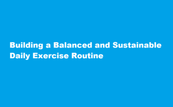 how to develop a daily exercise routine