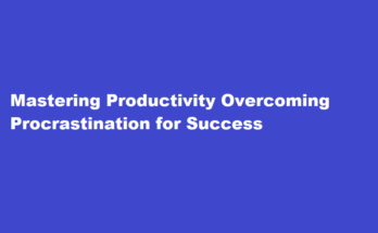 how to overcome procastination