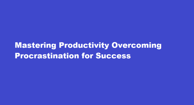 how to overcome procastination