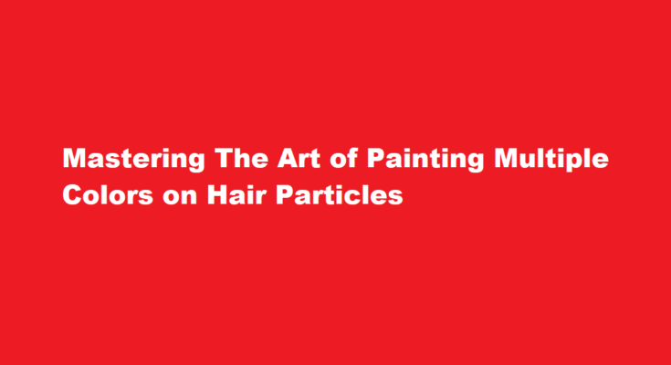 how to paint multiple colours on hair particles