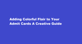 Adding Colorful Flair to Your Admit Cards A Creative Guide