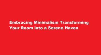 Embracing Minimalism Transforming Your Room into a Serene Haven