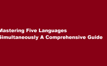 How to become fluent in five different languages simultaneously