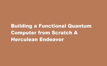 How to build a functional quantum computer from scratch