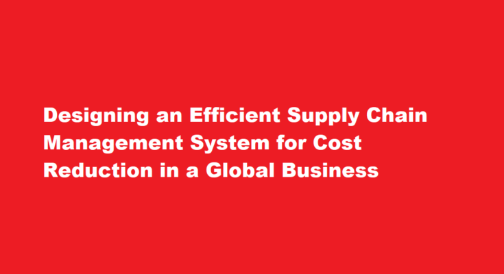 How to design and execute an efficient supply chain management