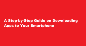 A Step-by-Step Guide on Downloading Apps to Your Smartphone